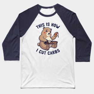 This Is How I Cut My Carbs - Cute Pizza Bear gift Baseball T-Shirt